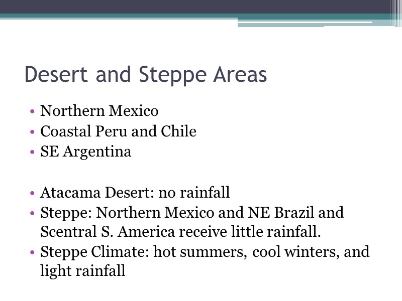 Desert and Steppe Areas Northern Mexico Coastal Peru and Chile SE Argentina  Atacama